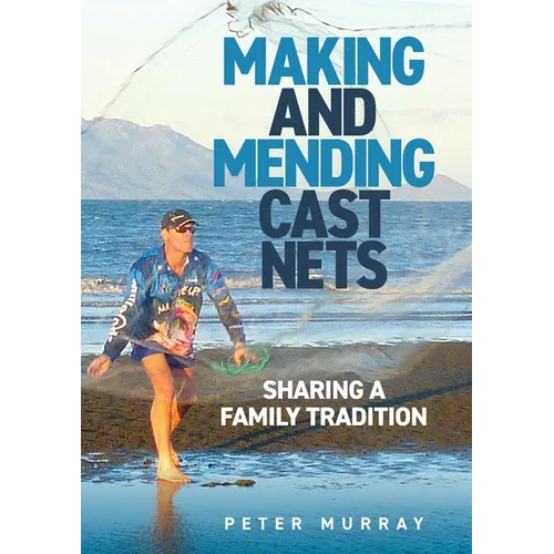 Making and Mending Cast Nets: Sharing a Family Tradition