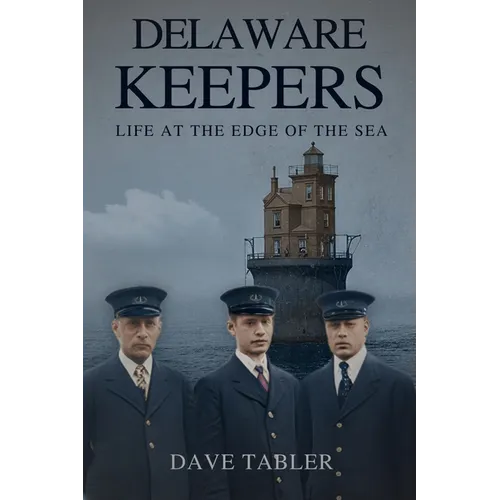 Delaware Keepers: Life at the Edge of the Sea