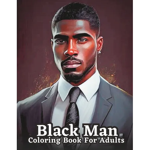 Adult Coloring Book Featuring Portraits of Diverse Black Men: Celebrating Black Men Through Art