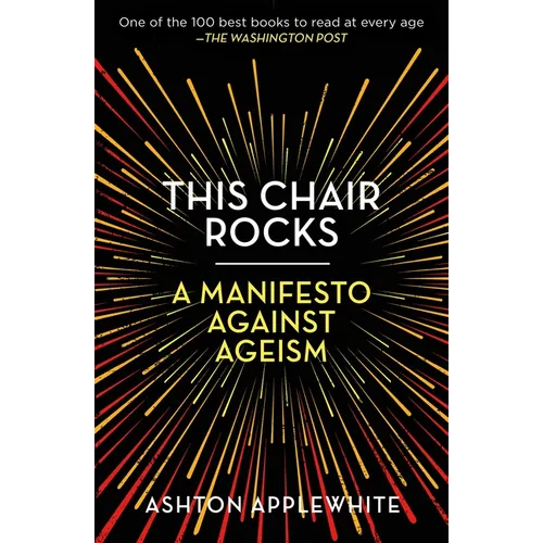 This Chair Rocks: A Manifesto Against Ageism