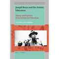 Joseph Beuys and the Artistic Education: Theory and Practice of an Artistic Art Education
