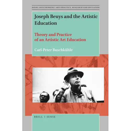 Joseph Beuys and the Artistic Education: Theory and Practice of an Artistic Art Education