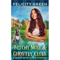 Witchy Muse and Ghostly Clues: A Scottish Witches Mystery