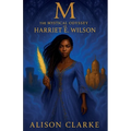 M: The Mystical Odyssey of Harriet E. Wilson