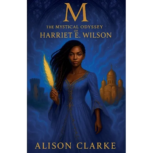 M: The Mystical Odyssey of Harriet E. Wilson