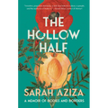 The Hollow Half: A Memoir of Bodies and Borders