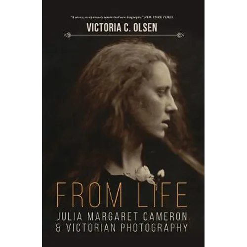 From Life: Julia Margaret Cameron and Victorian Photography
