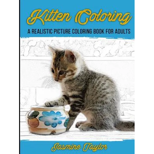Kitten Coloring: A Realistic Picture Coloring Book for Adults