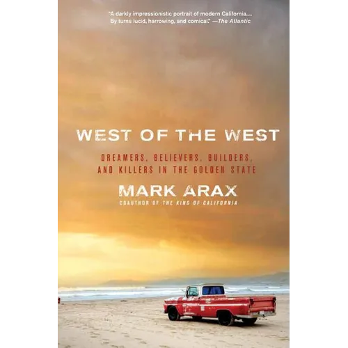 West of the West: Dreamers, Believers, Builders, and Killers in the Golden State