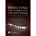 Directing the Narrative and Shot Design: The Art and Craft of Directing (Hardback, B&W)