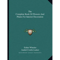 The Complete Book Of Flowers And Plants For Interior Decoration
