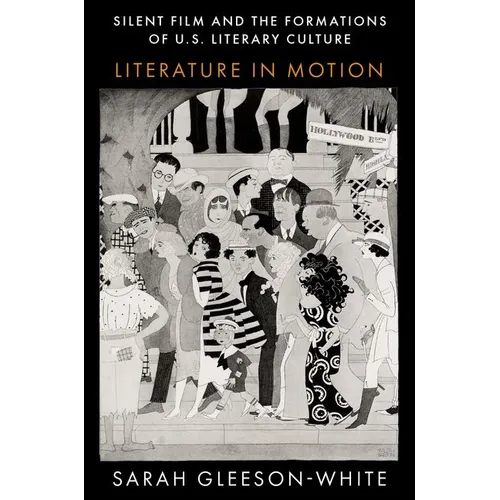 Silent Film and the Formations of U.S. Literary Culture: Literature in Motion