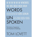 Words Unspoken: The Science, Experience, and Treatment of Stuttering