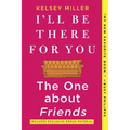 I'll Be There for You: The One about Friends