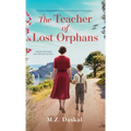 The Teacher of Lost Orphans: An Emotional and Gripping Historical Fiction Novel
