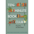 Ten-Minute Book Club: Deep Dives Into Short Reads