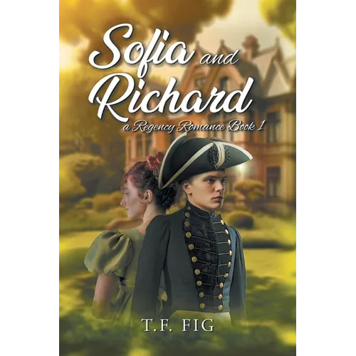 Sofia and Richard: A Regency Romance Book 1