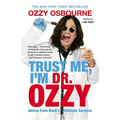 Trust Me, I'm Dr. Ozzy: Advice from Rock's Ultimate Survivor