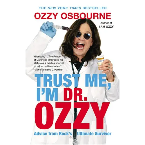 Trust Me, I'm Dr. Ozzy: Advice from Rock's Ultimate Survivor