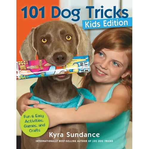 101 Dog Tricks, Kids Edition: Fun and Easy Activities, Games, and Crafts