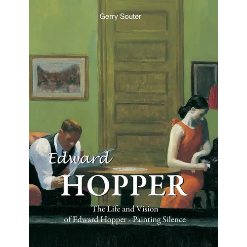 Edward Hopper: The Life and Vision of Edward Hopper - Painting Silence
