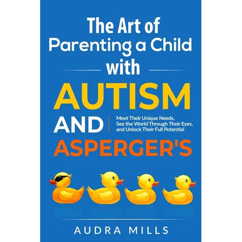 The Art of Parenting a Child with Autism and Asperger's
