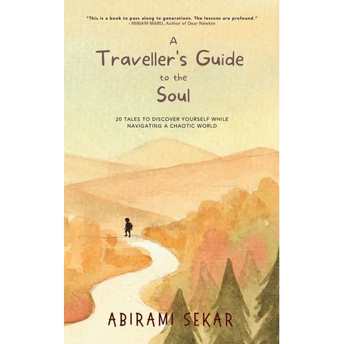 A Traveller's Guide to the Soul: 20 tales to discover yourself while navigating a chaotic world