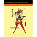 Concerning the Spiritual in Art and Painting in Particular [An Updated Version of the Sadleir Translation]