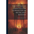 The Gâthas of Zarathustra (Zoroaster) in Metre and Rhythm