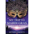 My Trip to Mardi Gras and Other Stories
