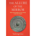 The Allure of the Mirror: Mass Consumption of Fine Things in the Han Empire