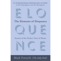 The Elements of Eloquence: Secrets of the Perfect Turn of Phrase