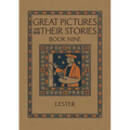 Great Pictures and Their Stories Book Nine: Interpreting Masterpieces to Children