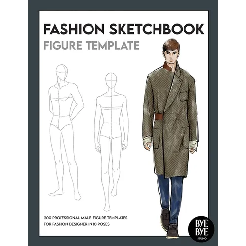 Fashion Sketchbook Male Figure Template: Over 200 male fashion figure templates in 10 different poses