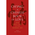 Ch'ing, a Chinese Book of Love: From Early Times to the Modern Age