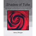 Shades of Tulle: Add Depth and Dimension to Your Fabric Art