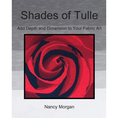 Shades of Tulle: Add Depth and Dimension to Your Fabric Art