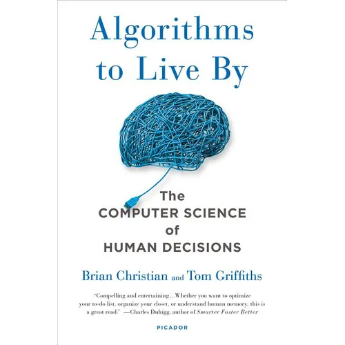 Algorithms to Live by: The Computer Science of Human Decisions