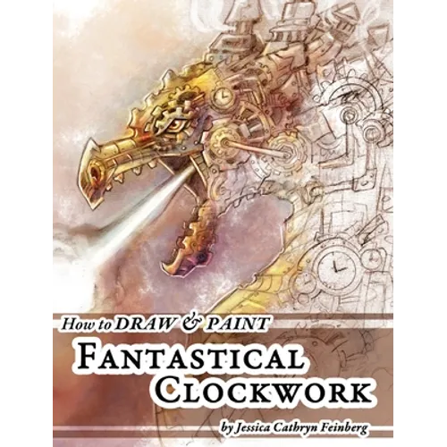 How to Draw & Paint Fantastical Clockwork