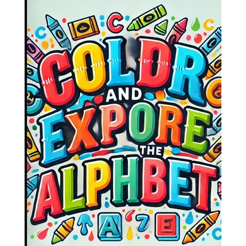 Color and Explore the Alphabet Coloring Book