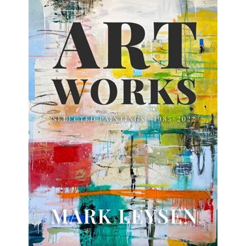 Art Works: Selected Paintings 1985-2022