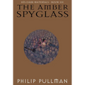 His Dark Materials: The Amber Spyglass (Book 3)