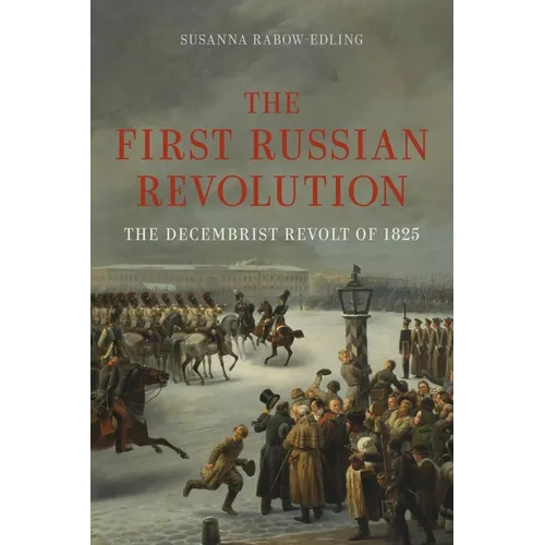 The First Russian Revolution: The Decembrist Revolt of 1825