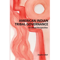 American Indian Tribal Governance: A Critical Perspective
