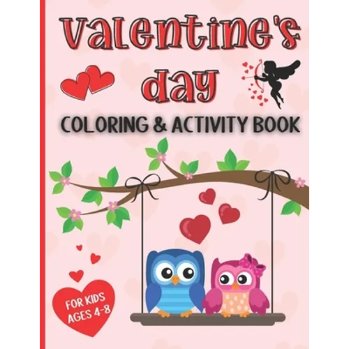 Valentine's Day Coloring and Activity Book for Kids Ages 4-8: Workbook Full of Lovely Coloring Pages, Mazes, Dot-to-Dot, Picture Sudoku, Word Search,