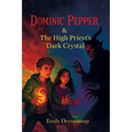 Dominic Pepper & The High Priest's Dark Crystal: A Dark YA Fantasy of Magic, Courage, and Destiny