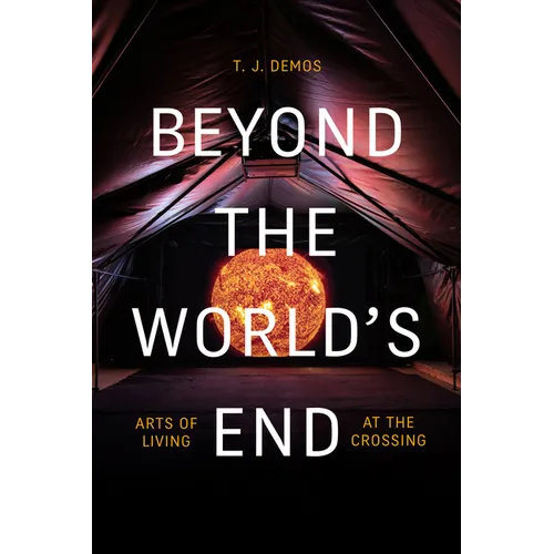 Beyond the World's End: Arts of Living at the Crossing