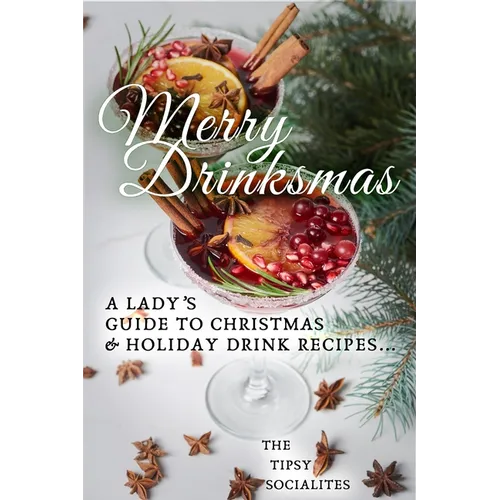 A Lady's Guide to Christmas & Holiday Drink Recipes...: Merry Drinksmas!