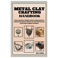 Metal Clay Crafting Handbook: Step-by-Step Guide to Techniques, Projects & Design Inspiration for Creating Stunning Jewelry & Sculptures with Precio