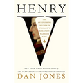 Henry V: The Astonishing Triumph of England's Greatest Warrior King